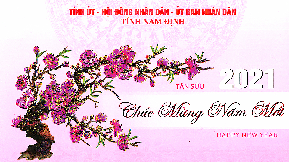 Lời Chúc Mừng Năm Mới Tân Sửu - 2021 của đồng chí Chủ tịch UBND tỉnh Nam Định