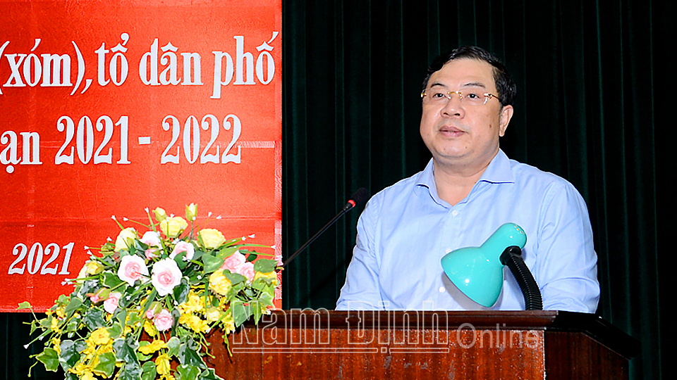 Triển khai việc sắp xếp, sáp nhập thôn (xóm), tổ dân phố trên địa bàn tỉnh Nam Định giai đoạn 2021-2022