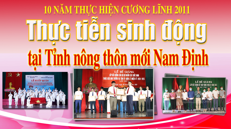 10 năm thực hiện Cương lĩnh 2011: Thực tiễn sinh động tại Tỉnh nông thôn mới Nam Định (kỳ 2)