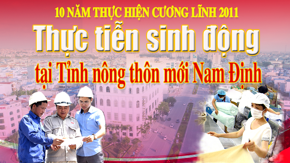 10 năm thực hiện Cương lĩnh 2011: Thực tiễn sinh động tại Tỉnh nông thôn mới Nam Định (kỳ 4)