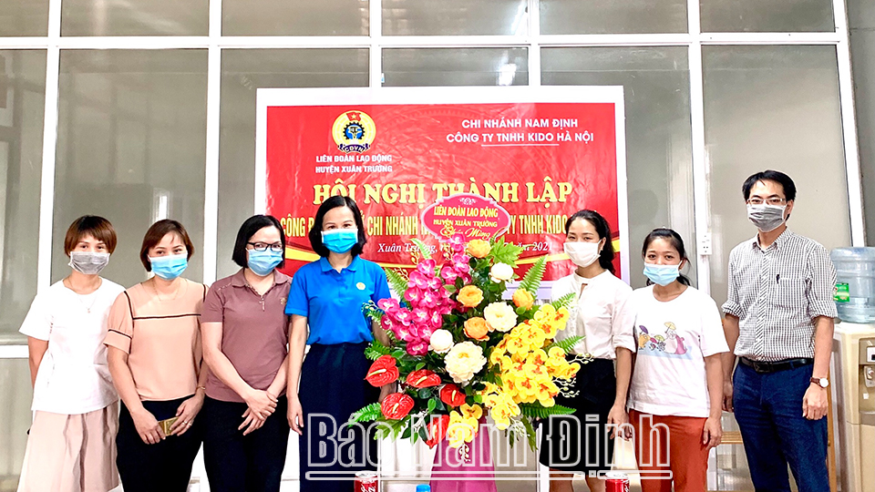 Công đoàn Công ty TNHH KIDO Hà Nội, chi nhánh Nam Định tại thị trấn Xuân Trường thành lập tháng 7-2021.  Bài và ảnh: Văn Huỳnh