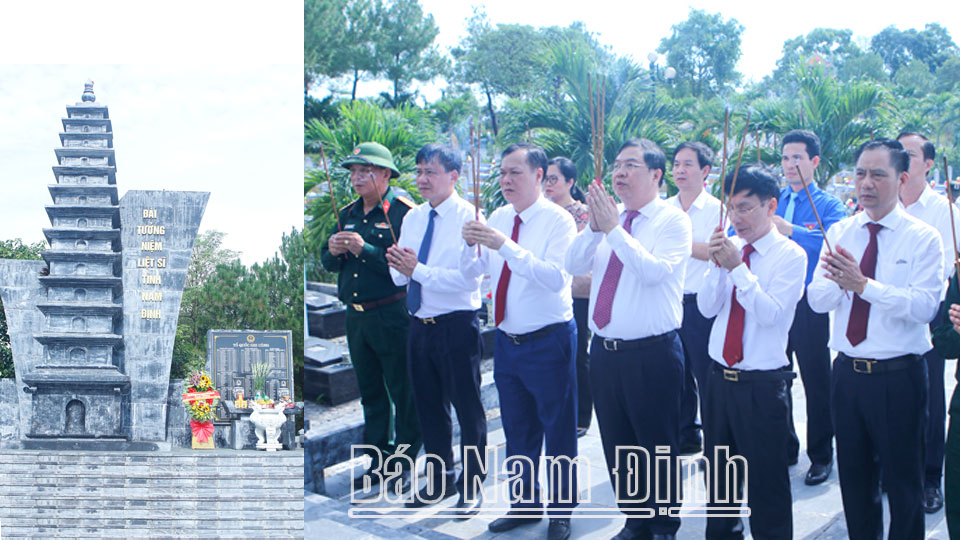 Đoàn đại biểu Tỉnh ủy, HĐND, UBND, Ủy ban MTTQ tỉnh dâng hương viếng các liệt sĩ tại Đài tưởng niệm liệt sĩ tỉnh Nam Định, Nghĩa trang liệt sĩ Quốc gia Đường 9.