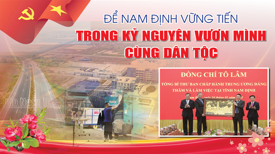 Để Nam Định vững tiến trong kỷ nguyên vươn mình cùng dân tộc