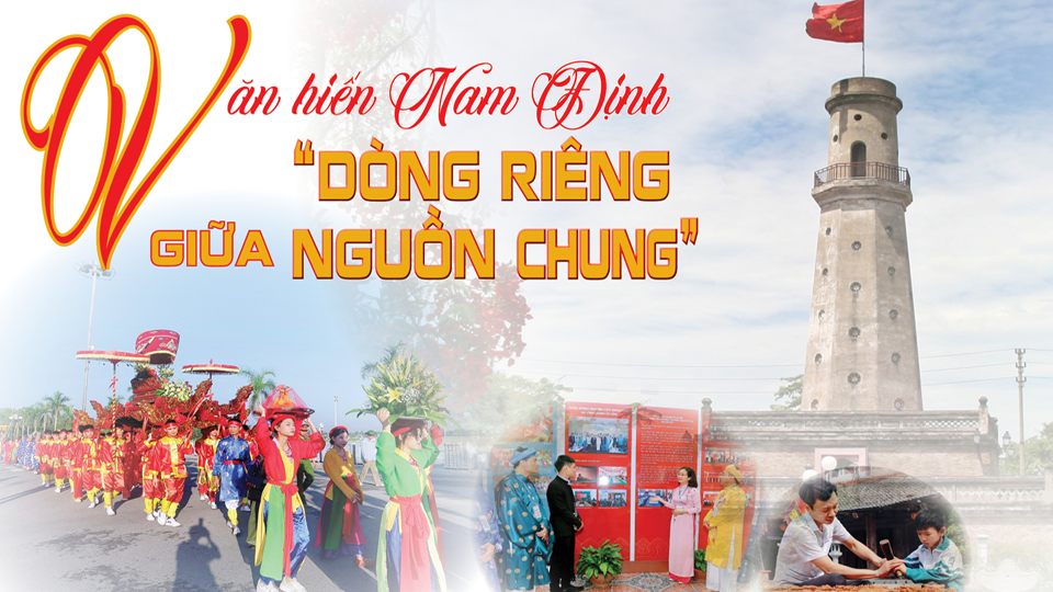 Văn hiến Nam Định - “Dòng riêng giữa nguồn chung”