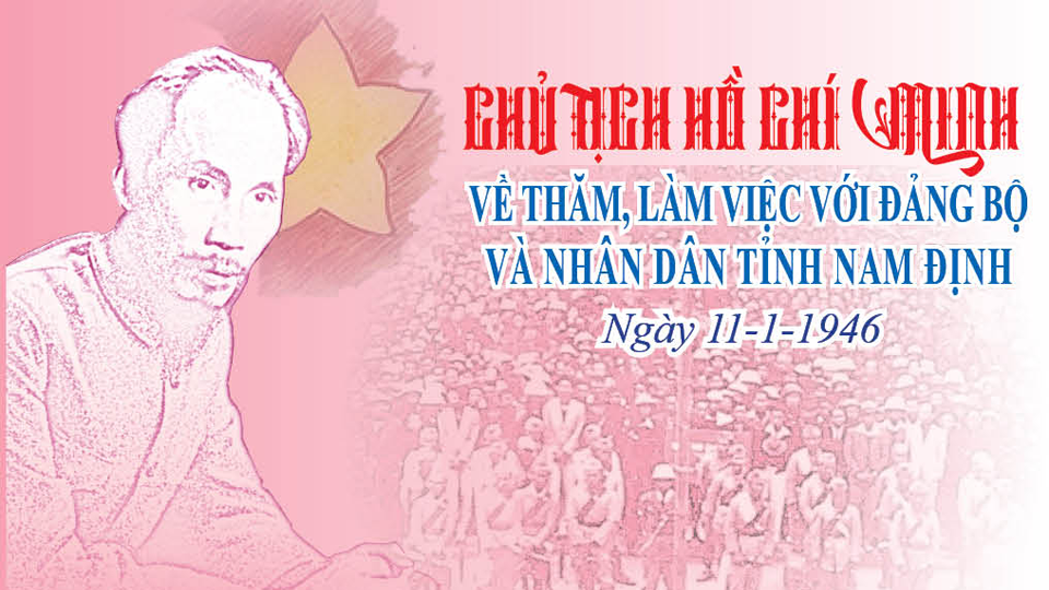 Chủ tịch Hồ Chí Minh về thăm, làm việc với Đảng bộ và nhân dân tỉnh Nam Định (ngày 11-1-1946)