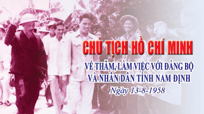 Chủ tịch Hồ Chí Minh về thăm, làm việc với Đảng bộ và nhân dân tỉnh Nam Định (ngày 13-8-1958)