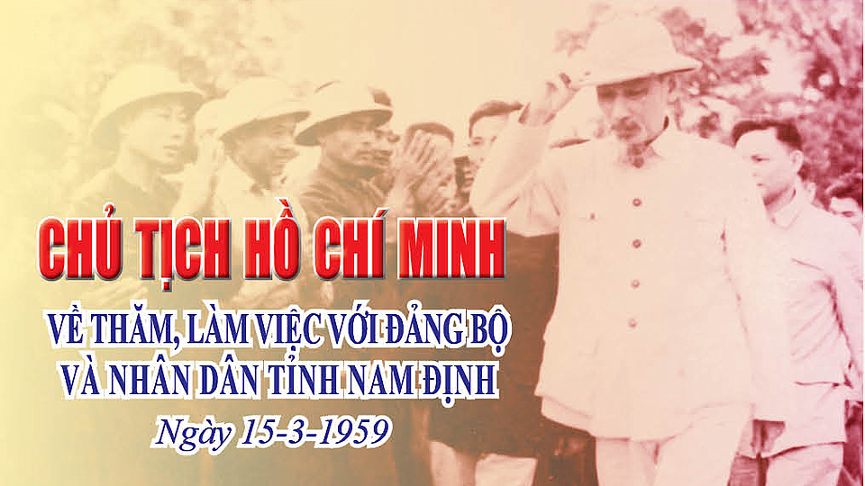 Chủ tịch Hồ Chí Minh về thăm, làm việc với Đảng bộ và nhân dân tỉnh Nam Định (ngày 15-3-1959)