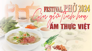 Festival Phở 2024 - Gìn giữ tinh hoa ẩm thực Việt