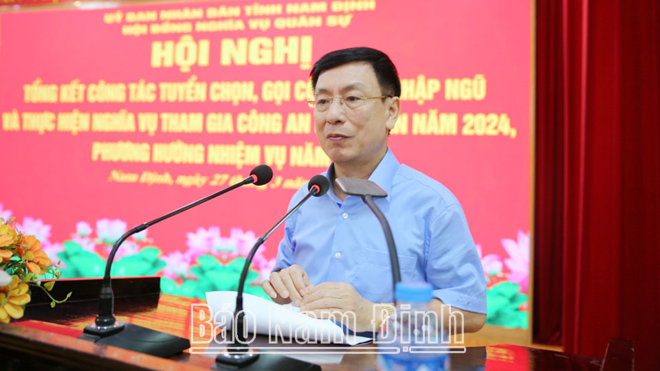 Đồng chí Chủ tịch UBND tỉnh, Chủ tịch Hội đồng NVQS tỉnh Phạm Đình Nghị phát biểu kết luận hội nghị.