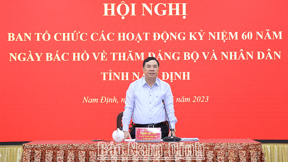 Đồng chí Phạm Gia Túc, Ủy viên BCH Trung ương Đảng, Bí thư Tỉnh ủy, Trưởng Ban Tổ chức các hoạt động kỷ niệm 60 năm Ngày Bác Hồ về thăm tỉnh Nam Định phát biểu kết luận hội nghị.