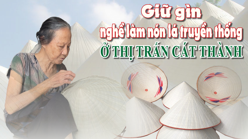 Giữ gìn nghề làm nón lá truyền thống ở thị trấn Cát Thành