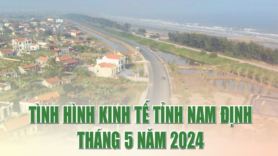 Tình hình kinh tế tỉnh Nam Định, tháng 5 năm 2024