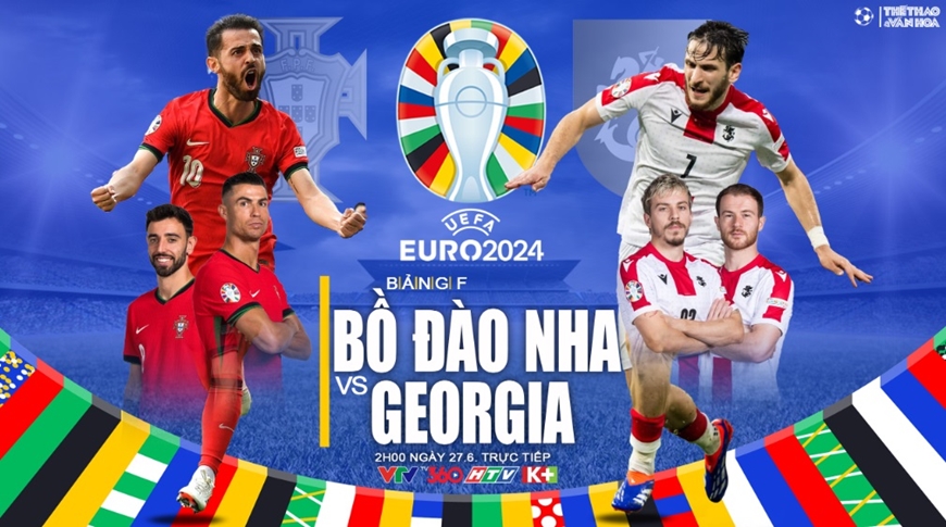 Nhận định bóng đá Bồ Đào Nha và Georgia trong lượt trận cuối tại bảng F - Euro 2024, diễn ra vào lúc 2 giờ ngày 27-6. Ảnh: thethaovanhoa.vn