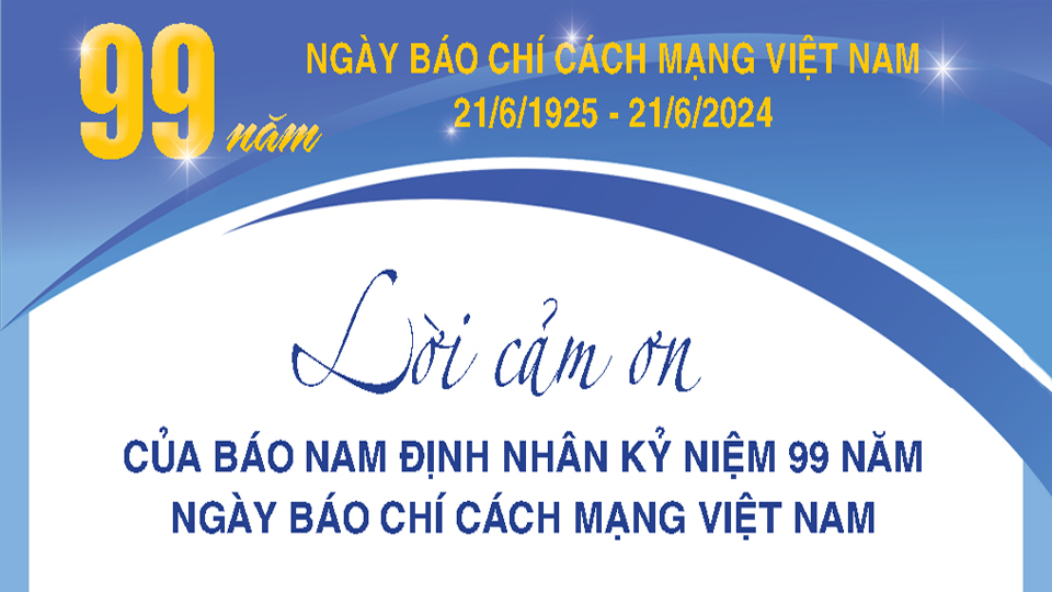 Lời cảm ơn của Báo Nam Định nhân kỷ niệm 99 năm Ngày Báo chí Cách mạng Việt Nam