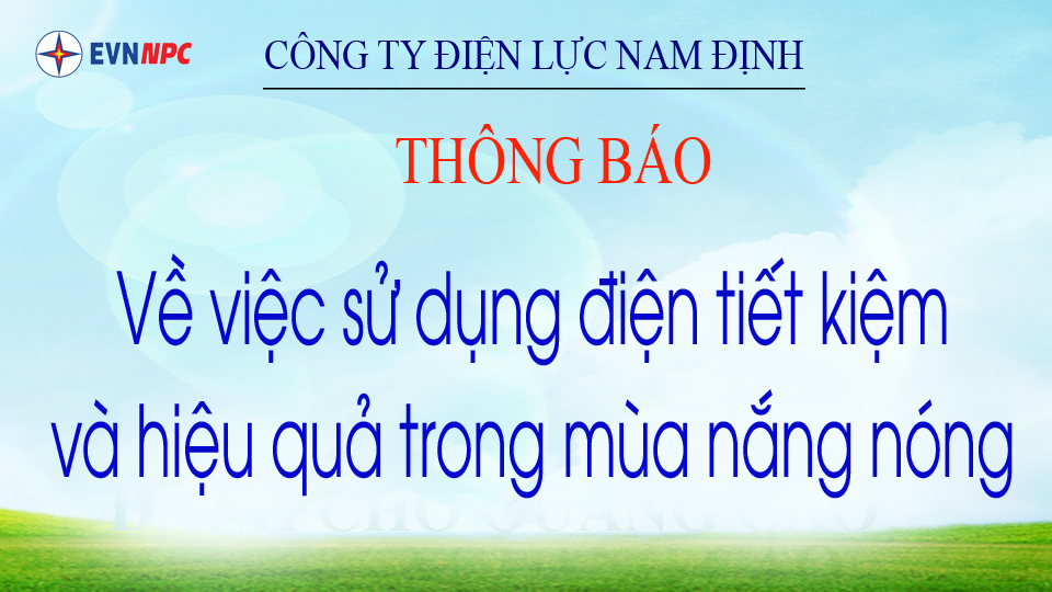 Thông báo của Công ty Điện lực Nam Định về việc sử dụng điện tiết kiệm và hiệu quả trong mùa nắng nóng