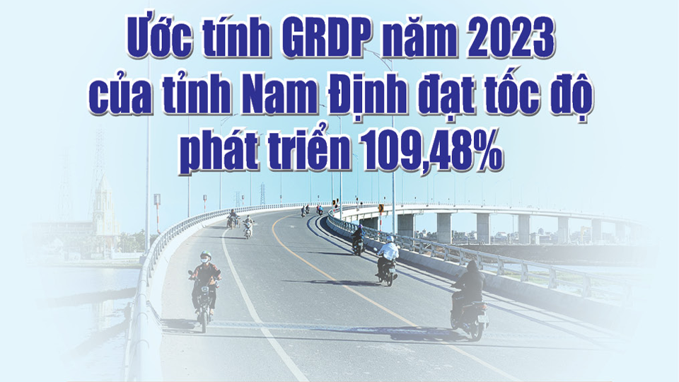 Ước tính GRDP năm 2023 của tỉnh đạt tốc độ phát triển 109,48%