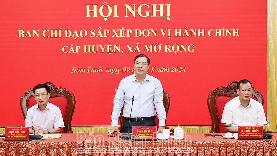 Hội nghị Ban Chỉ đạo sắp xếp đơn vị hành chính cấp huyện, cấp xã giai đoạn 2023-2025 tỉnh Nam Định