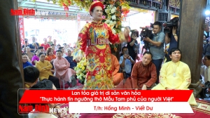Lan tỏa giá trị di sản văn hóa “Thực hành tín ngưỡng thờ Mẫu Tam phủ của người Việt”