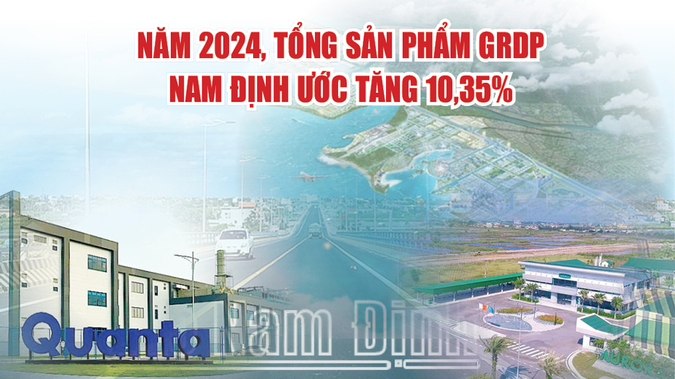 Năm 2024, tổng sản phẩm GRDP Nam Định ước tăng 10,35%