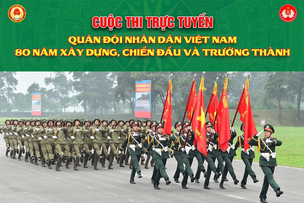 Cuộc thi trắc nghiệm trực tuyến “Quân đội Nhân dân Việt Nam 80 năm xây dựng, chiến đấu và trưởng thành”