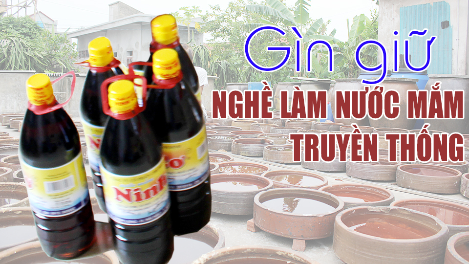 Gìn giữ nghề làm nước mắm truyền thống